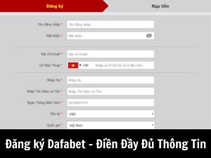 Đăng ký Dafabet - Điền Đầy Đủ Thông Tin
